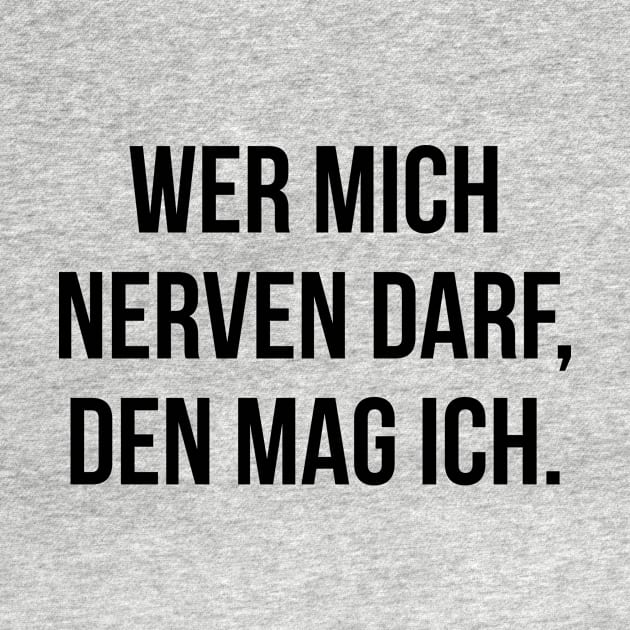 Wer mich nerven darf den mag ich by StraightDesigns